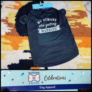 BUTTONS & BONES, “My Humans Are Getting Married”, dog tee!!